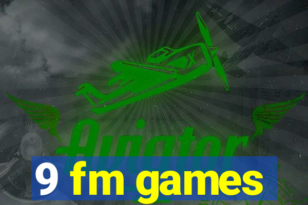 9 fm games